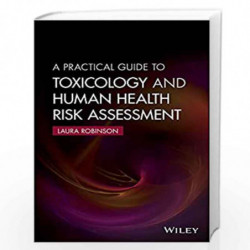 A Practical Guide to Toxicology and Human Health Risk Assessment by Robinson Book-9781118882023