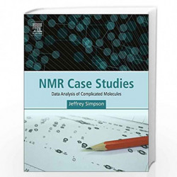 NMR Case Studies: Data Analysis of Complicated Molecules by Jeffrey H Simpson Book-9780128033425