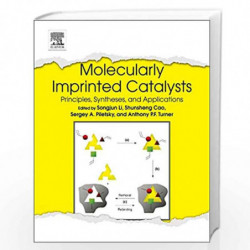 Molecularly Imprinted Catalysts: Principles, Syntheses, and Applications by Songjun Li