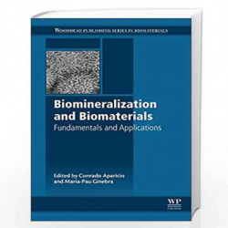 Biomineralization and Biomaterials: Fundamentals and Applications (Woodhead Publishing Series in Biomaterials) by Conrado Aparic