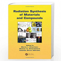 Radiation Synthesis of Materials and Compounds by Boris Ildusovich Kharisov Book-9781466505223
