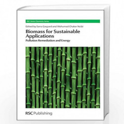 Biomass for Sustainable Applications: Pollution Remediation and Energy (Green Chemistry Series) by Sarra Gaspard Book-9781849736