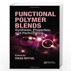 Functional Polymer Blends: Synthesis, Properties, and Performance by Vikas Mittal Book-9781439856697