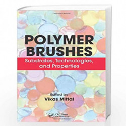Polymer Brushes: Substrates, Technologies, and Properties by Vikas Mittal Book-9781439857946