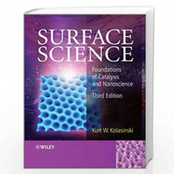 Surface Science: Foundations of Catalysis and Nanoscience by Kurt K. Kolasinski Book-9781119990369