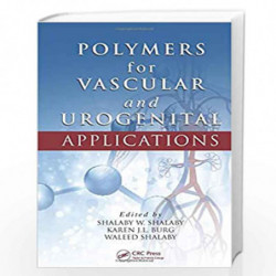 Polymers for Vascular and Urogenital Applications (Advances in Polymeric Biomaterials) by Shalaby W. Shalaby
