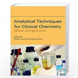 Analytical Techniques for Clinical Chemistry: Methods and Applications by Sergio Caroli