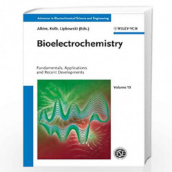 Bioelectrochemistry: Fundamentals, Applications and Recent Developments (Advances in Electrochemical Sciences and Engineering) b