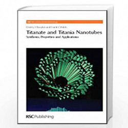Titanate and Titania Nanotubes: Synthesis (Nanoscience) by Dmitry V. Bavykin