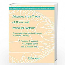 Advances in the Theory of Atomic and Molecular Systems: Conceptual and Computational Advances in Quantum Chemistry (Progress in 