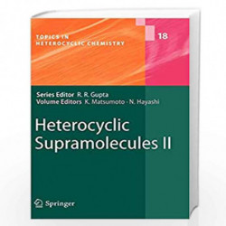 Heterocyclic Supramolecules II (Topics in Heterocyclic Chemistry) by Kiyoshi Matsumoto