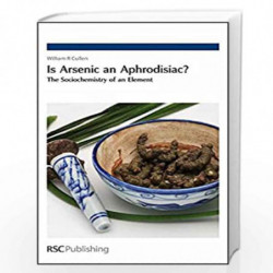 Is Arsenic an Aphrodisiac?: The Sociochemistry of an Element (Issues in Environmental Scienc) by William R. Cullen