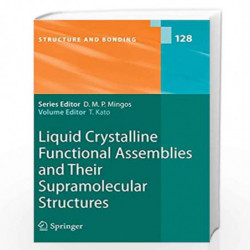 Liquid Crystalline Functional Assemblies and Their Supramolecular Structures: 128 (Structure and Bonding) by Takashi Kato Book-9
