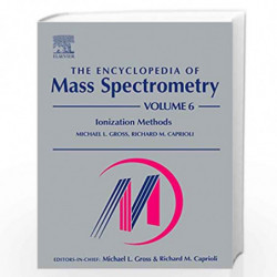 The Encyclopedia of Mass Spectrometry: Volume 6: Ionization Methods (The Encyclopedia of Mass Spectrometry, Ten-Volume Set) by M