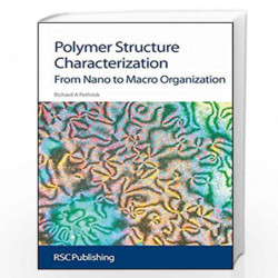 Polymer Structure Characterization: From Nano To Macro Organization (Issues in Environmental Scienc) by Richard A Pethrick Book-