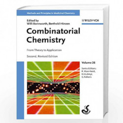 Combinatorial Chemistry: From Theory to Application (Methods and Principles in Medicinal Chemistry) by W.BANNWARTH & B.HINZEN Bo