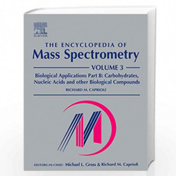 The Encyclopedia of Mass Spectrometry: Volume 3: Biological Applications Part B (The Encyclopedia of Mass Spectrometry, Ten-Volu