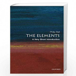 The Elements: A Very Short Introduction (Very Short Introductions) by Philip Ball Book-9780192840998