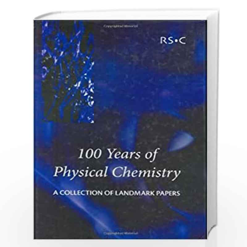 100 Years of Physical Chemistry: A Collection of Landmark Papers by Ian W.M. Smith Book-9780854049875