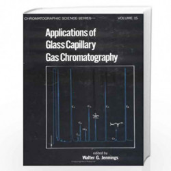 Applications of Glass Capillary Gas Chromatography: 15 (Chromatographic Science Series) by W. Jennings Book-9780824712235