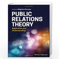 Public Relations Theory: Application and Understanding by Brunner Book-9781119373155