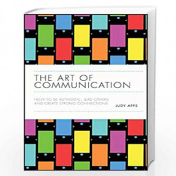 The Art of Communication: How to be Authentic, Lead Others, and Create Strong Connections by Apps Book-9780857088079