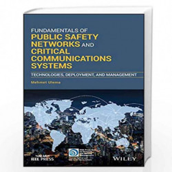 Fundamentals of Public Safety Networks and Critical Communications Systems: Technologies, Deployment, and Management (IEEE Press