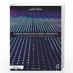 Screens Producing & Media Operations: Advanced Practice for Media Server and Video Content Preparation by Frank Book-97811383380