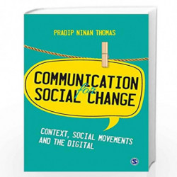 Communication for Social Change: Context, Social Movements and the Digital by Pradip Ninan Thomas Book-9789352808083
