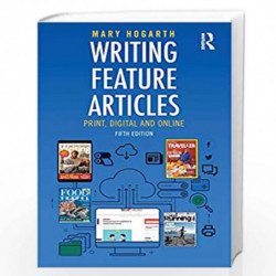 Writing Feature Articles: Print, Digital and Online by Mary Hogarth Book-9781138238169