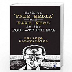 Myth of                Free Media  and Fake News in the Post-Truth Era by Seneviratne Kalinga Book-9789353286743