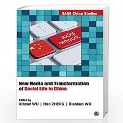 New Media and Transformation of Social Life in China (SAGE China Studies) by Xinxun Wu Book-9789352803514