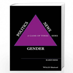 Gender, Politics, News: A Game of Three Sides by Karen Ross Book-9781118561645