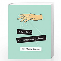 Stealth Communications: The Spectacular Rise of Public Relations by Sue Curry Jansen Book-9780745664828