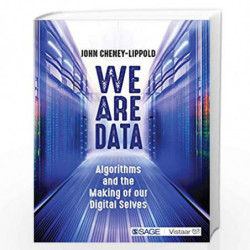 We Are Data: Algorithms and the Making of our Digital Selves by John Cheney-Lippold Book-9789352800384