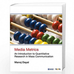 Media Metrics: An Introduction to Quantitative Research in Mass Communication by Manoj Dayal Book-9789386062161