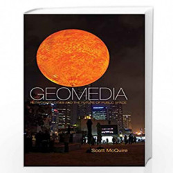 Geomedia: Networked Cities and the Future of Public Space by Scott McQuire Book-9780745660769