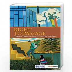 Right to Passage: Travels Through India, Pakistan and Iran by Zeeshan Khan Book-9789351508946