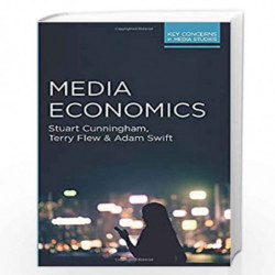 Media Economics (Key Concerns in Media Studies) by Stuart Cunningham