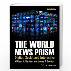 The World News Prism: Digital, Social and Interactive by William A. Hachten