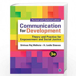 Communication for Development: Theory and Practice for Empowerment and Social Justice by Srinivas Raj Melkote