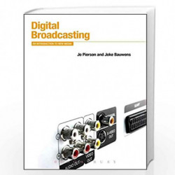 Digital Broadcasting: An Introduction to New Media (Bloomsbury New Media Series) by Jo Pierson