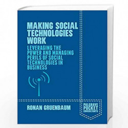 Making Social Media Work: How to Implement Successful Social Media in the Workplace (Palgrave Pocket Consultants) by Ronan Gruen