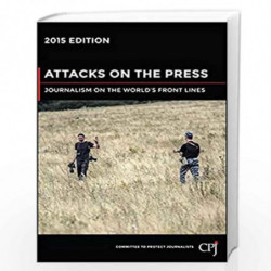 Attacks on the Press: Journalism on the World's Front Lines (Bloomberg) by Committee to Protect Journalists Book-9781119088424