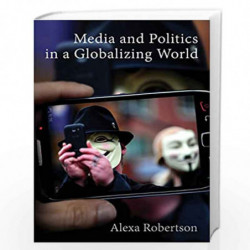 Media and Politics in a Globalizing World by Alexa Robertson Book-9780745654706