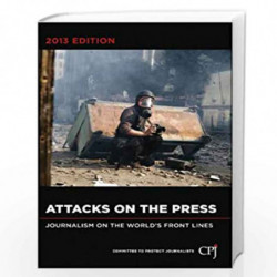 Attacks on the Press: Journalism on the World's Front Lines (Bloomberg) by Committee to Protect Journalists Book-9781118550557