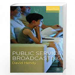 Public Service Broadcasting (Key Concerns in Media Studies) by David Hendy Book-9780230238954