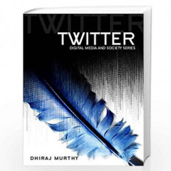 Twitter: Social Communication in the Twitter Age (Digital Media and Society) by Dhiraj Murthy Book-9780745652399