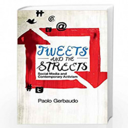 Tweets and the Streets: Social Media and Contemporary Activism by Paolo Gerbaudo Book-9780745332482