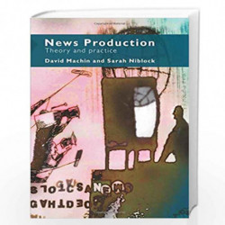 News Production: Theory and Practice by Sarah Niblock Book-9780415371414